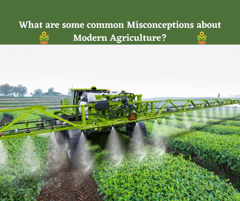 What are some common Misconceptions about Modern Agriculture
