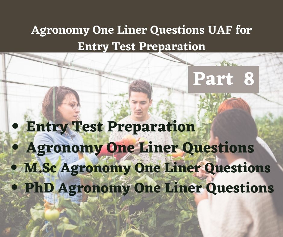 Agronomy One Liner Questions UAF for Entry Test Preparation Part-8