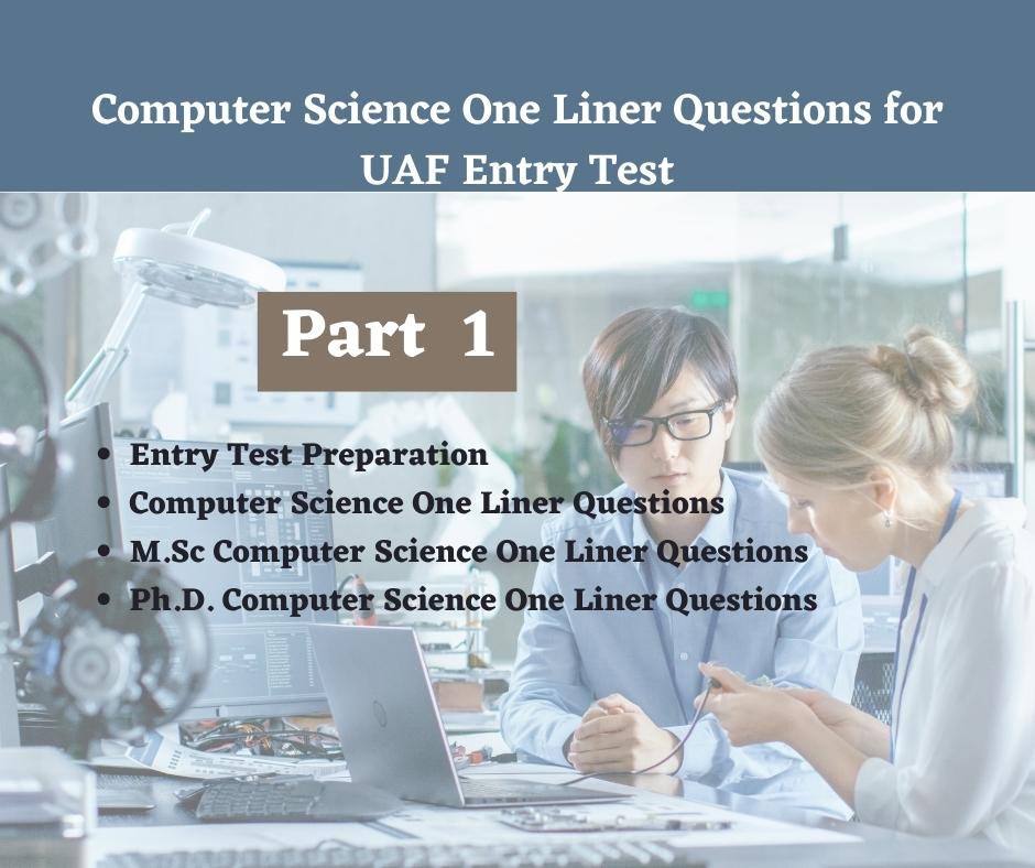 Computer Science One Liner Questions for UAF Entry Test Part-1