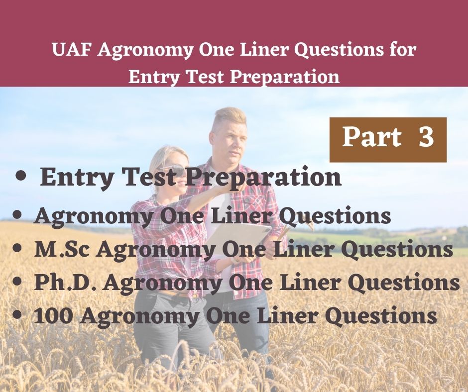UAF Agronomy One Liner Questions for Entry Test Preparation Part-3