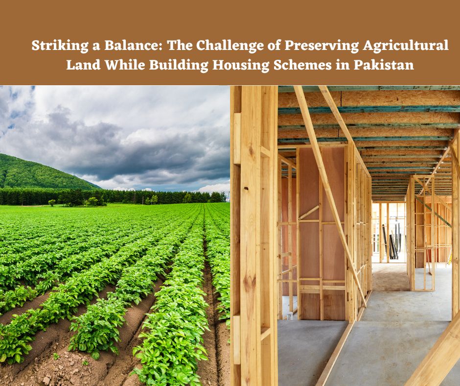 Striking a Balance The Challenge of Preserving Agricultural Land While Building Housing Schemes in Pakistan