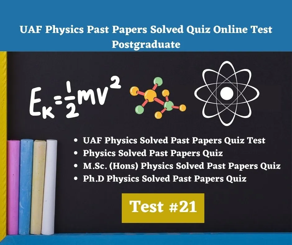 UAF Physics Past Papers Solved Quiz Online Test Postgraduate