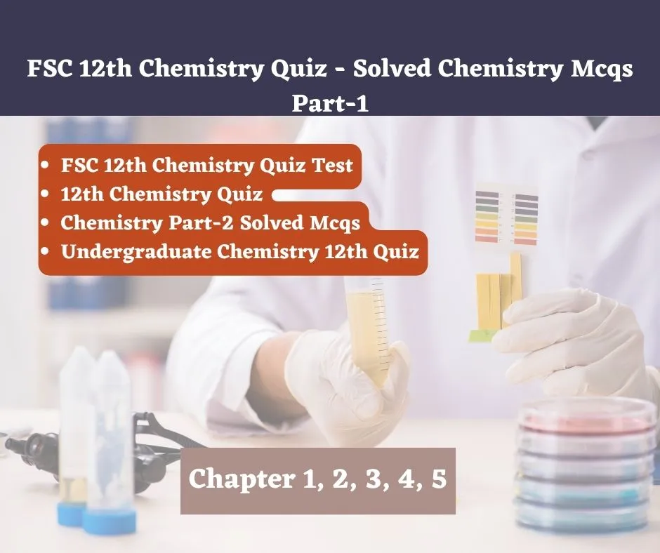 FSC 12th Chemistry Quiz - Solved Chemistry Mcqs Part-1