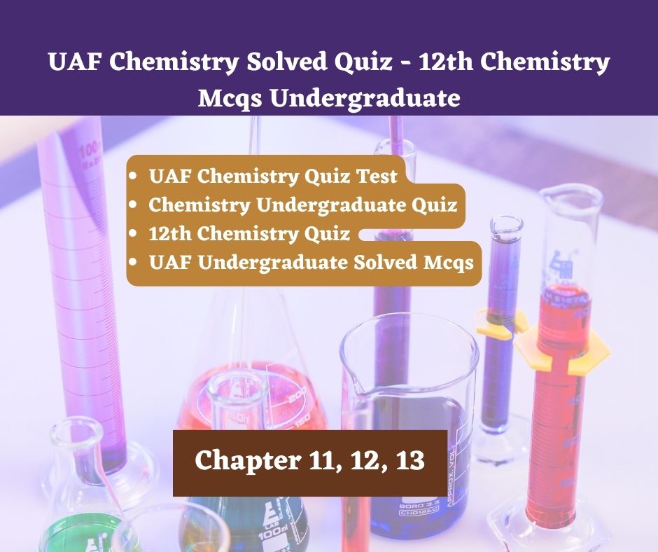 UAF Chemistry Solved Quiz - 12th Chemistry Mcqs Undergraduate